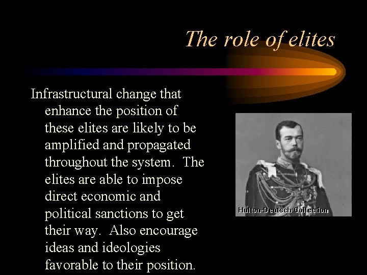 The role of elites Infrastructural change that enhance the position of these elites are