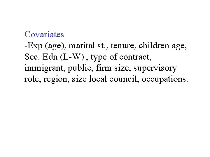 Covariates -Exp (age), marital st. , tenure, children age, Sec. Edn (L-W) , type
