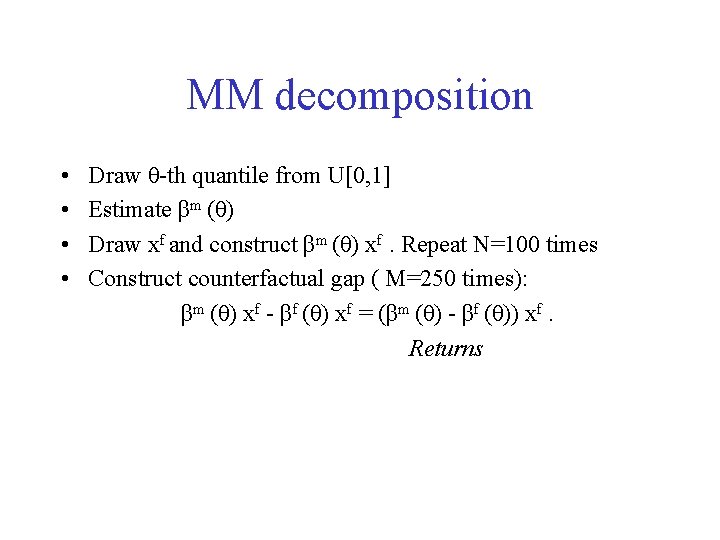 MM decomposition • • Draw θ-th quantile from U[0, 1] Estimate βm (θ) Draw