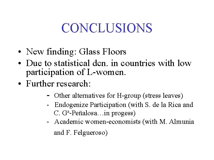 CONCLUSIONS • New finding: Glass Floors • Due to statistical dcn. in countries with