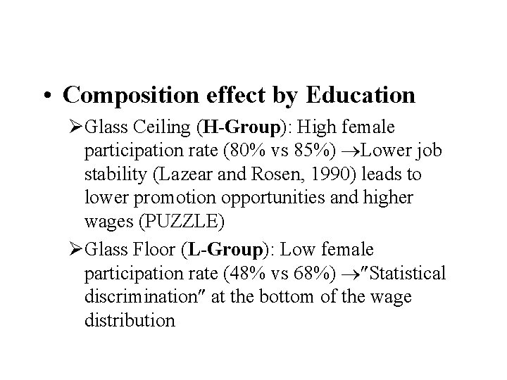  • Composition effect by Education ØGlass Ceiling (H-Group): High female participation rate (80%