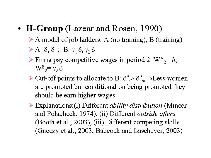  • H-Group (Lazear and Rosen, 1990) Ø A model of job ladders: A