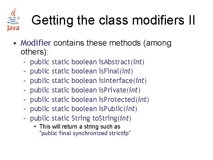 Getting the class modifiers II • Modifier contains these methods (among others): – – Getting the class modifiers II • Modifier contains these methods (among others): – –