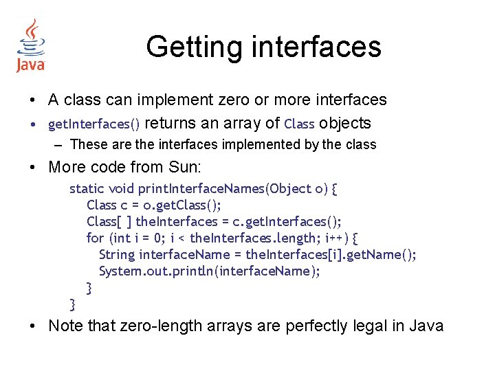 Getting interfaces • A class can implement zero or more interfaces • get. Interfaces() Getting interfaces • A class can implement zero or more interfaces • get. Interfaces()