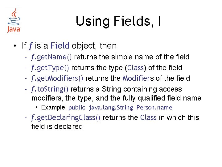 Using Fields, I • If f is a Field object, then – – f. Using Fields, I • If f is a Field object, then – – f.