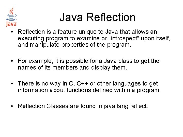 Java Reflection • Reflection is a feature unique to Java that allows an executing Java Reflection • Reflection is a feature unique to Java that allows an executing