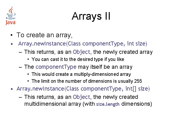 Arrays II • To create an array, • Array. new. Instance(Class component. Type, int Arrays II • To create an array, • Array. new. Instance(Class component. Type, int