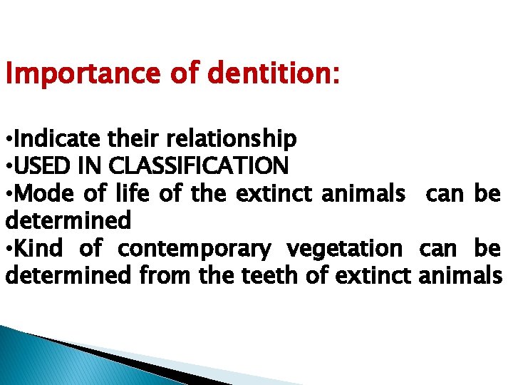 Importance of dentition: • Indicate their relationship • USED IN CLASSIFICATION • Mode of Importance of dentition: • Indicate their relationship • USED IN CLASSIFICATION • Mode of