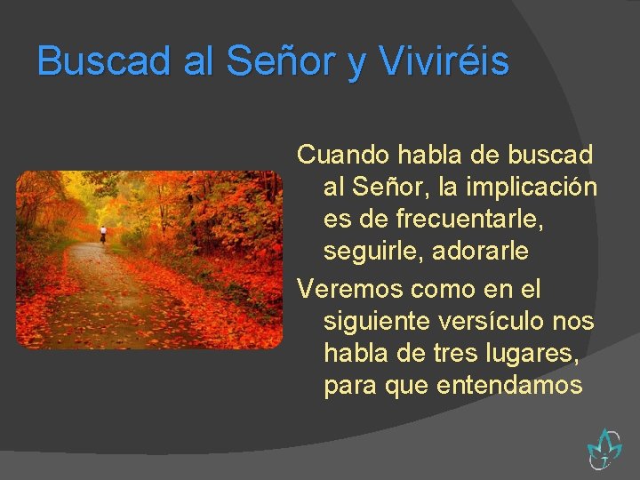 Buscad al Señor y Viviréis Cuando habla de buscad al Señor, la implicación es