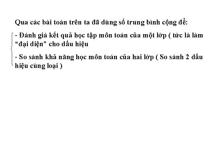 Qua các bài toán trên ta đã dùng số trung bình cộng để: -