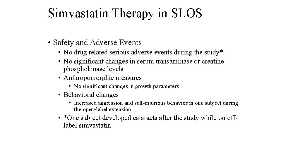 Simvastatin Therapy in SLOS • Safety and Adverse Events • No drug related serious