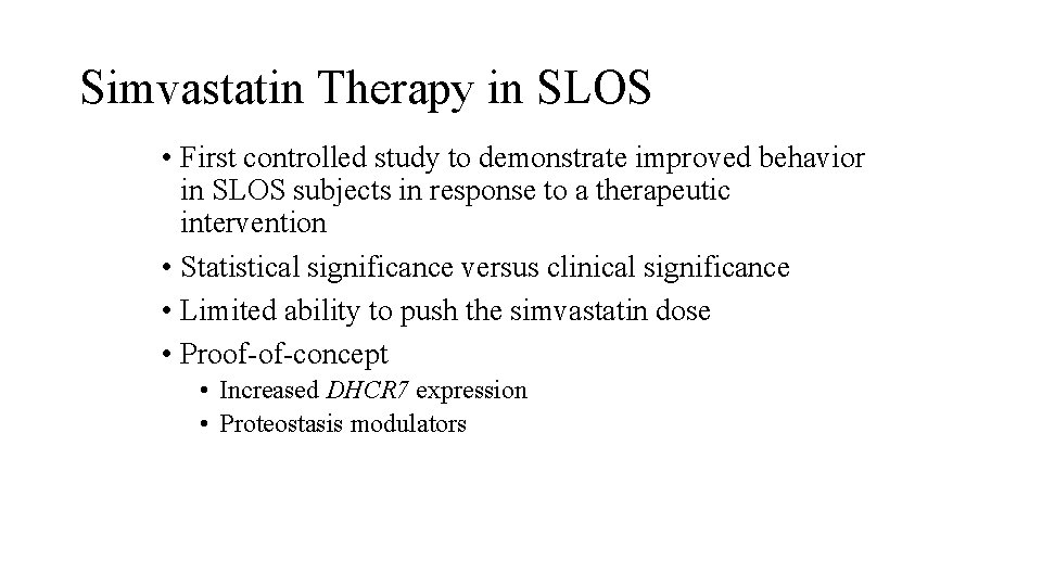 Simvastatin Therapy in SLOS • First controlled study to demonstrate improved behavior in SLOS