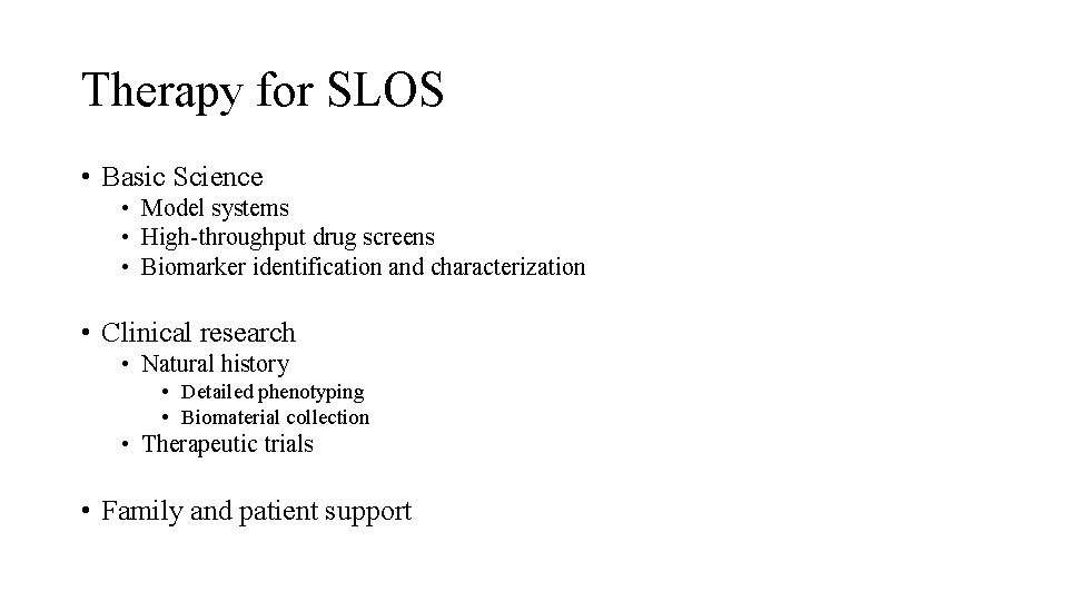 Therapy for SLOS • Basic Science • Model systems • High-throughput drug screens •