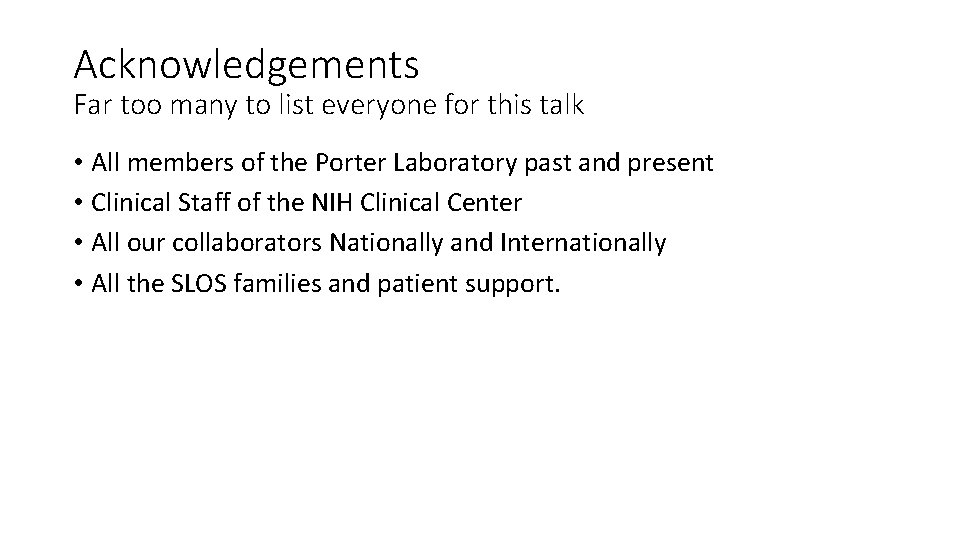 Acknowledgements Far too many to list everyone for this talk • All members of