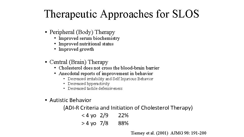 Therapeutic Approaches for SLOS • Peripheral (Body) Therapy • Improved serum biochemistry • Improved