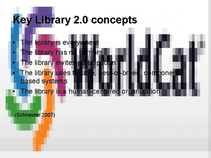 Key Library 2. 0 concepts • • The library is everywhere The library has