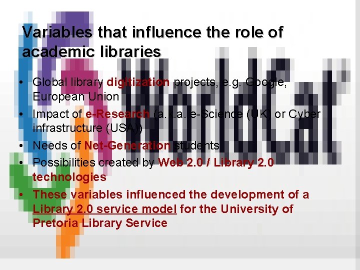 Variables that influence the role of academic libraries • Global library digitization projects, e.