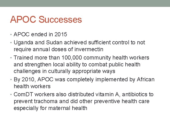 APOC Successes • APOC ended in 2015 • Uganda and Sudan achieved sufficient control