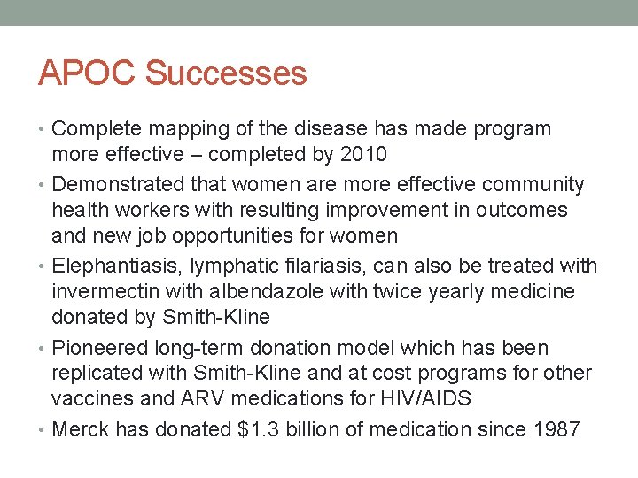 APOC Successes • Complete mapping of the disease has made program more effective –