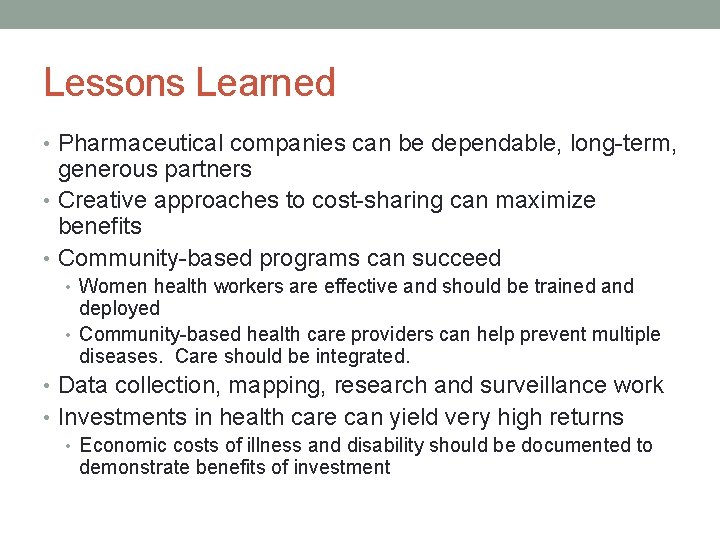 Lessons Learned • Pharmaceutical companies can be dependable, long-term, generous partners • Creative approaches