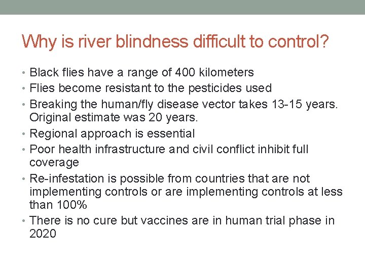 Why is river blindness difficult to control? • Black flies have a range of