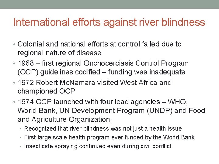 International efforts against river blindness • Colonial and national efforts at control failed due