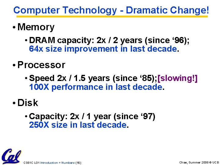 Computer Technology - Dramatic Change! • Memory • DRAM capacity: 2 x / 2