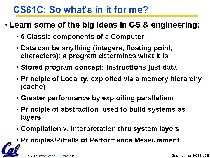 CS 61 C: So what's in it for me? • Learn some of the