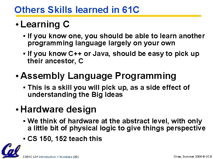 Others Skills learned in 61 C • Learning C • If you know one,