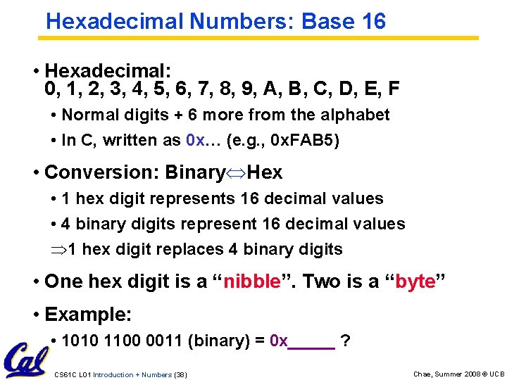 Hexadecimal Numbers: Base 16 • Hexadecimal: 0, 1, 2, 3, 4, 5, 6, 7,