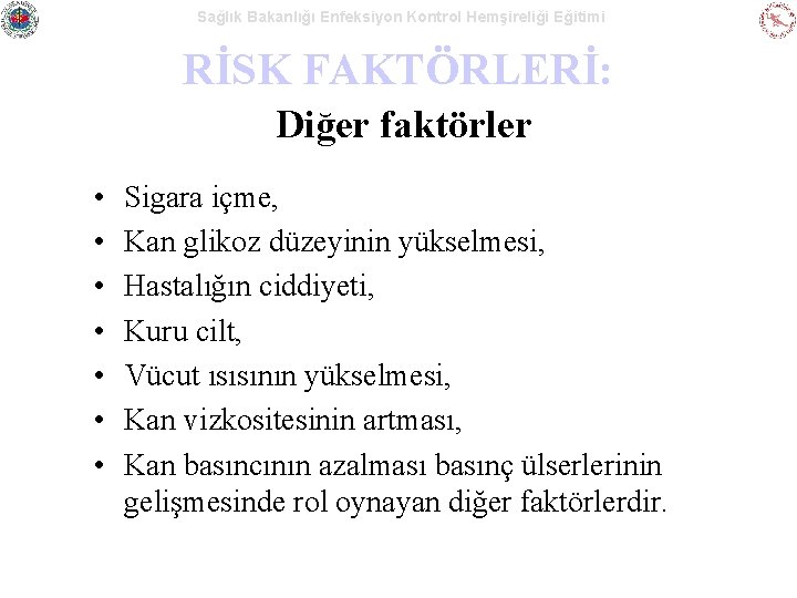 Sağlık Bakanlığı Enfeksiyon Kontrol Hemşireliği Eğitimi RİSK FAKTÖRLERİ: Diğer faktörler • • Sigara içme,