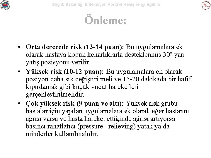 Sağlık Bakanlığı Enfeksiyon Kontrol Hemşireliği Eğitimi Önleme: • Orta derecede risk (13 -14 puan):