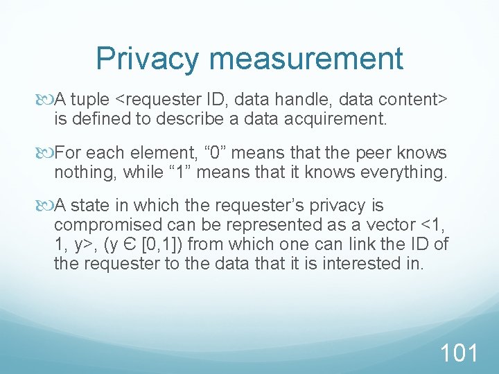 Privacy measurement A tuple <requester ID, data handle, data content> is defined to describe