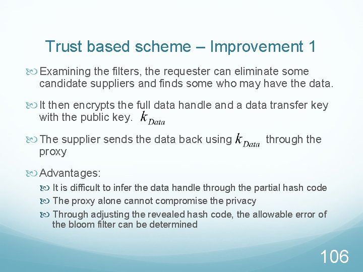 Trust based scheme – Improvement 1 Examining the filters, the requester can eliminate some