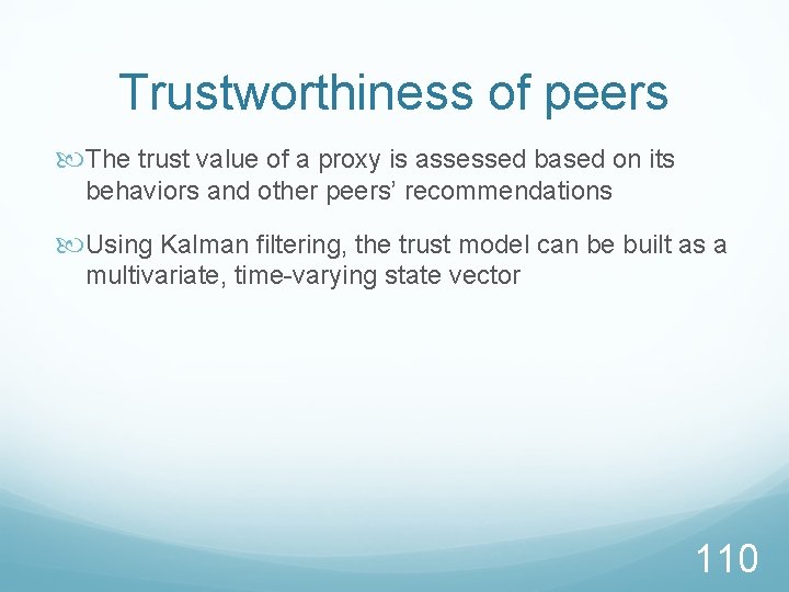 Trustworthiness of peers The trust value of a proxy is assessed based on its