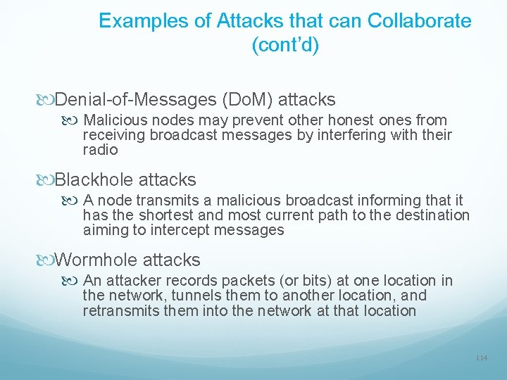 Examples of Attacks that can Collaborate (cont’d) Denial-of-Messages (Do. M) attacks Malicious nodes may