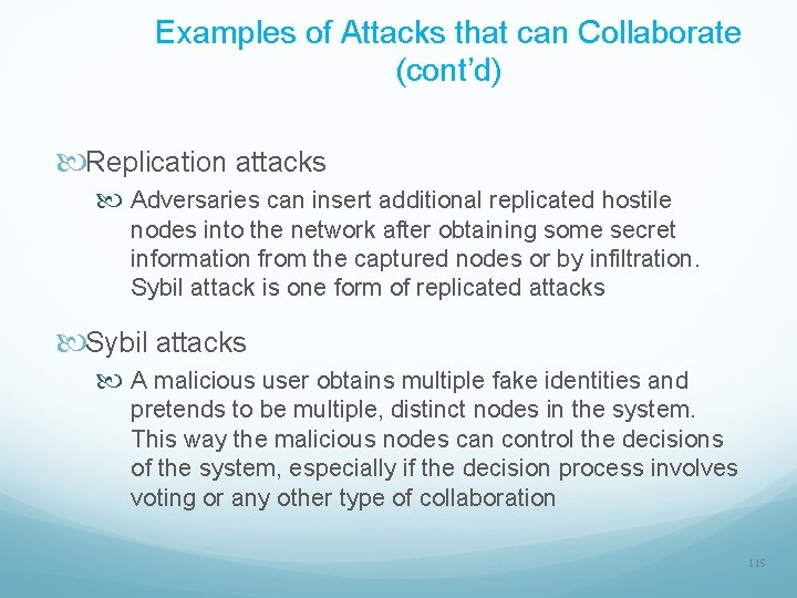 Examples of Attacks that can Collaborate (cont’d) Replication attacks Adversaries can insert additional replicated