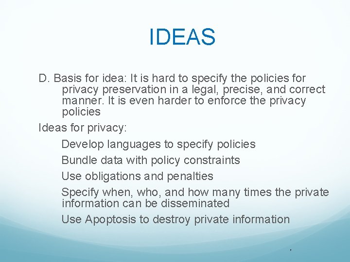 IDEAS D. Basis for idea: It is hard to specify the policies for privacy