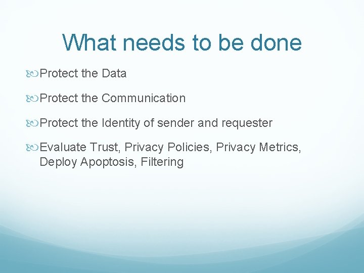 What needs to be done Protect the Data Protect the Communication Protect the Identity