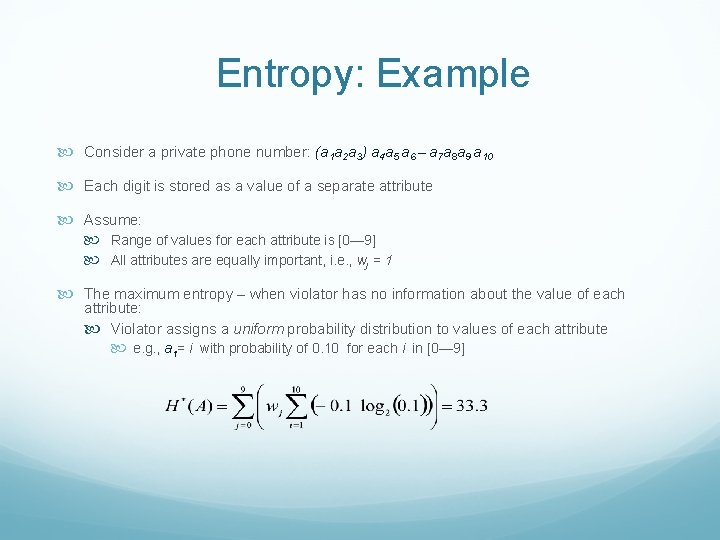 Entropy: Example Consider a private phone number: (a 1 a 2 a 3) a