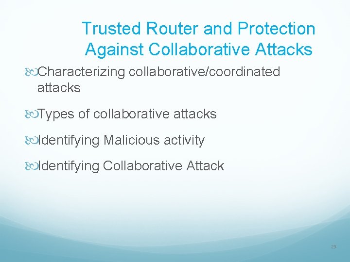 Trusted Router and Protection Against Collaborative Attacks Characterizing collaborative/coordinated attacks Types of collaborative attacks