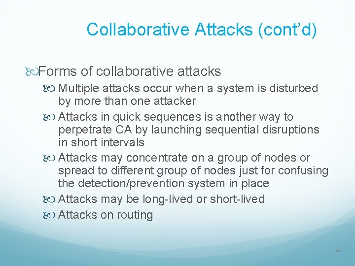 Collaborative Attacks (cont’d) Forms of collaborative attacks Multiple attacks occur when a system is