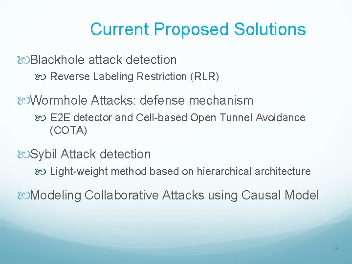 Current Proposed Solutions Blackhole attack detection Reverse Labeling Restriction (RLR) Wormhole Attacks: defense mechanism
