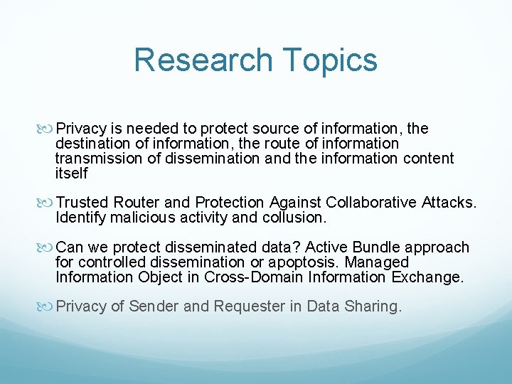 Research Topics Privacy is needed to protect source of information, the destination of information,