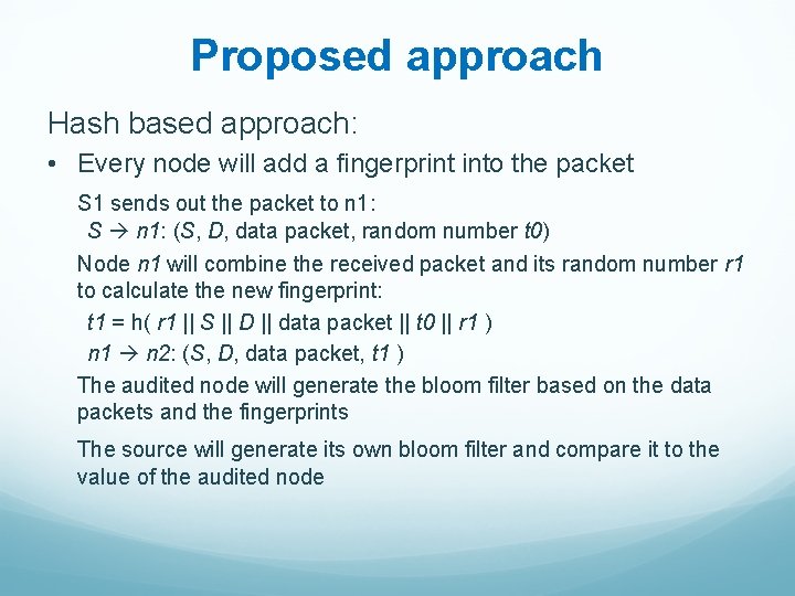 Proposed approach Hash based approach: • Every node will add a fingerprint into the