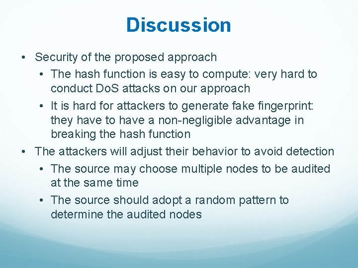 Discussion • Security of the proposed approach • The hash function is easy to