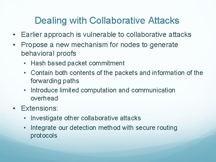 Dealing with Collaborative Attacks • Earlier approach is vulnerable to collaborative attacks • Propose