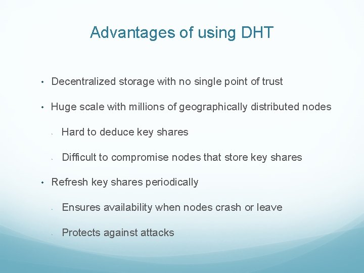 Advantages of using DHT • Decentralized storage with no single point of trust •