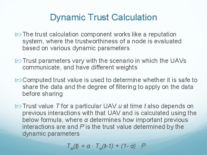 Dynamic Trust Calculation The trust calculation component works like a reputation system, where the