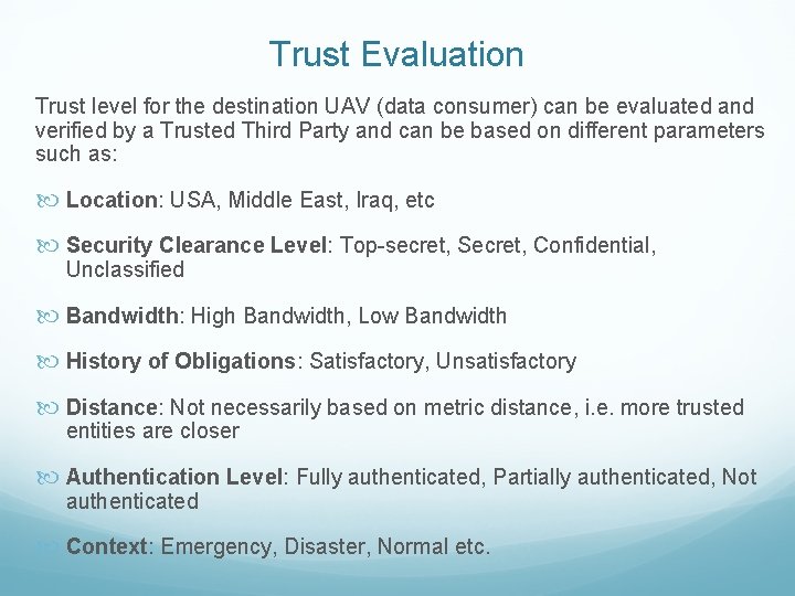 Trust Evaluation Trust level for the destination UAV (data consumer) can be evaluated and